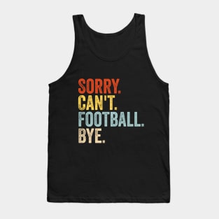 Sorry Can't Football Bye Tank Top